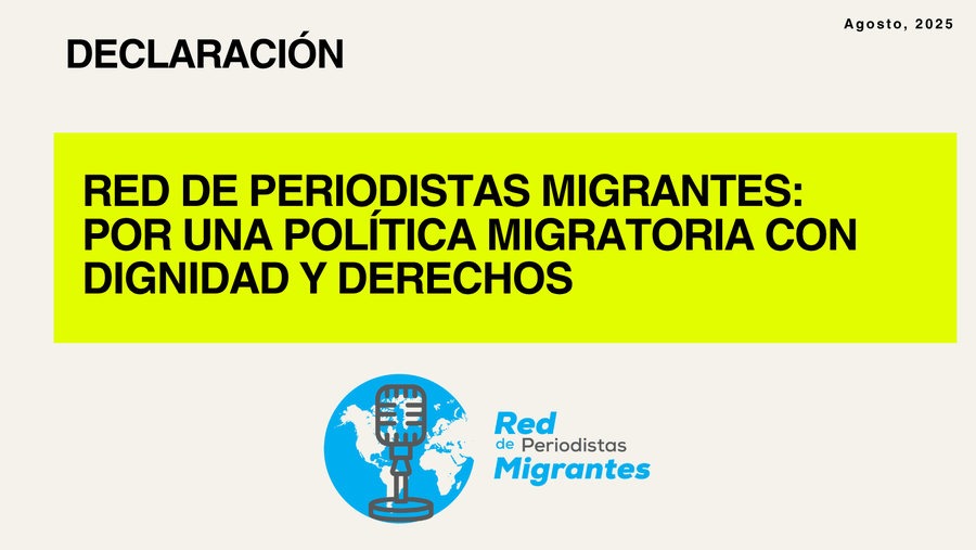 Red de Periodistas Migrantes presenta declaración por una política migratoria con dignidad y derechos